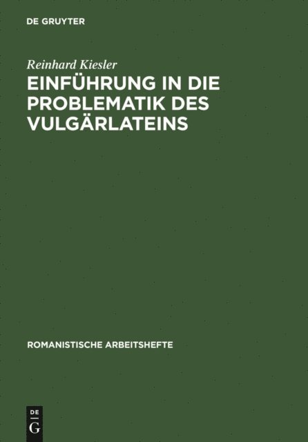Reinhard Kiesler - Einführung in die Problematik des Vulgärlateins, E-bok