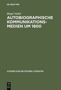 Autobiographische Kommunikationsmedien um 1800