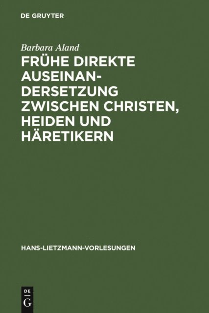 Barbara Aland - Frühe direkte Auseinandersetzung zwischen Christen, Heiden und Häretikern, E-bok
