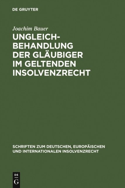 Joachim Bauer - Ungleichbehandlung der Gläubiger im geltenden Insolvenzrecht, E-bok