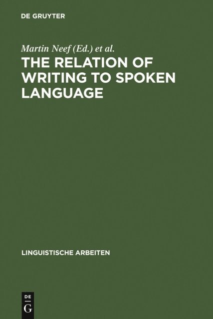 Richard Sproat, Anneke Neijt, Martin Neef - Relation of Writing to Spoken Language, E-bok