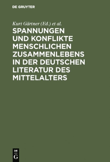 Frank Shaw, Ingrid Kasten, Kurt Gartner - Spannungen und Konflikte menschlichen Zusammenlebens in der deutschen Literatur des Mittelalters, E-bok