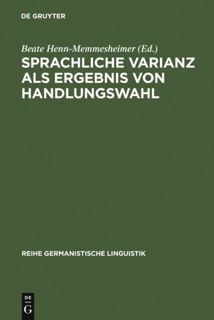 Beate Henn-Memmesheimer - Sprachliche Varianz als Ergebnis von Handlungswahl, E-bok
