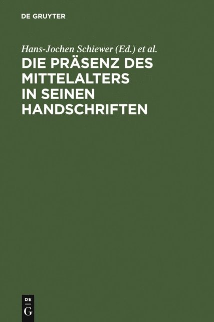 Karl Stackmann, Hans-Jochen Schiewer - Die Präsenz des Mittelalters in seinen Handschriften, E-bok