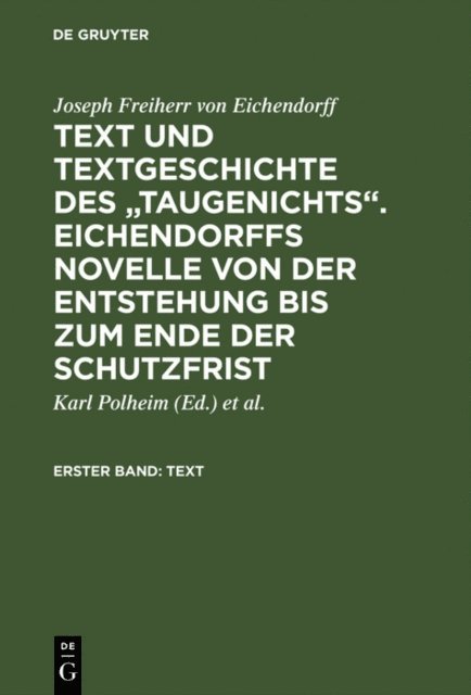 Karl Konrad Polheim, Karl Polheim - Text und Textgeschichte des "Taugenichts". Eichendorffs Novelle von der Entstehung bis zum Ende der Schutzfrist, E-bok