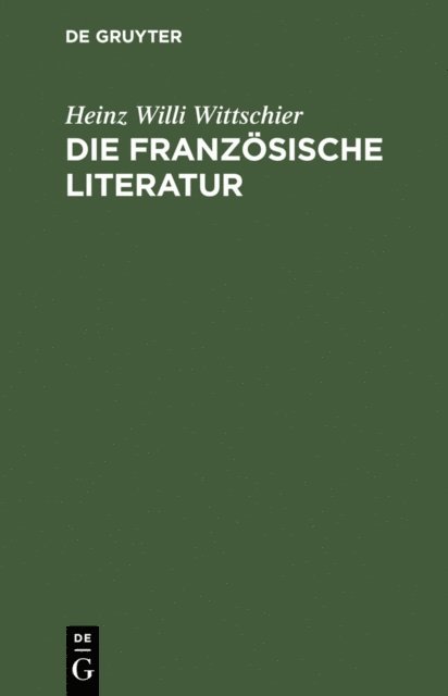 Heinz Willi Wittschier - Die französische Literatur, E-bok