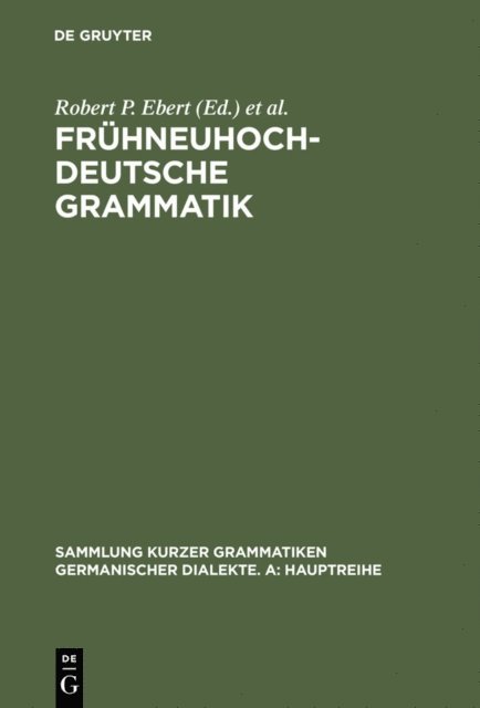 Klaus-Peter Wegera, Hans-Joachim Solms, Oskar Reichmann, Robert P. Ebert - Frühneuhochdeutsche Grammatik, E-bok