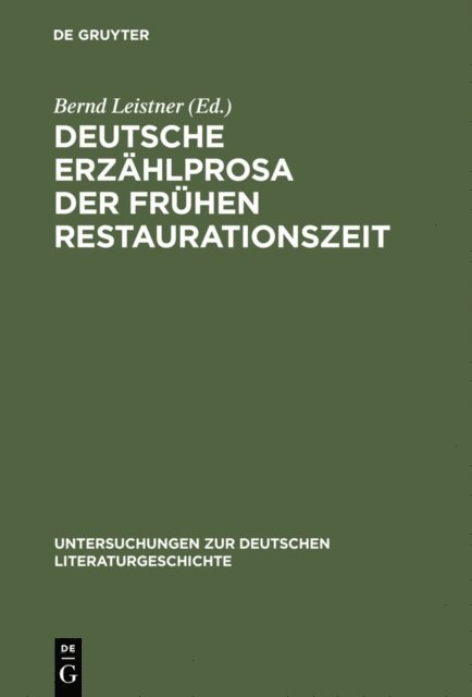 Bernd Leistner - Deutsche Erzählprosa der frühen Restaurationszeit, E-bok