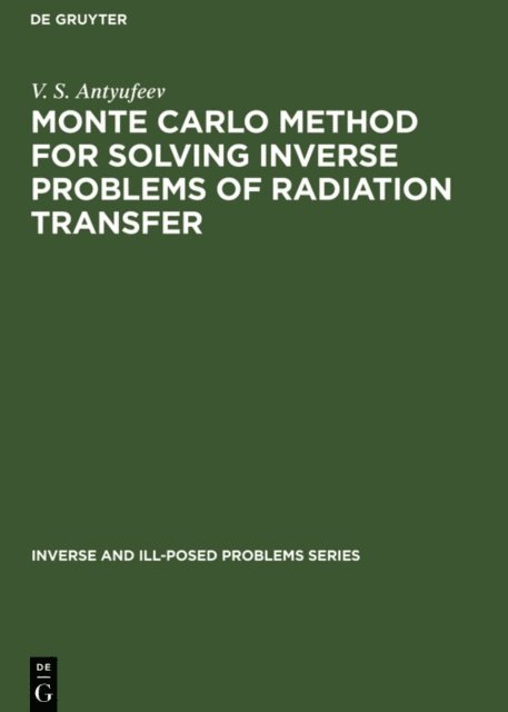 V. S. Antyufeev - Monte Carlo Method for Solving Inverse Problems of Radiation Transfer, E-bok