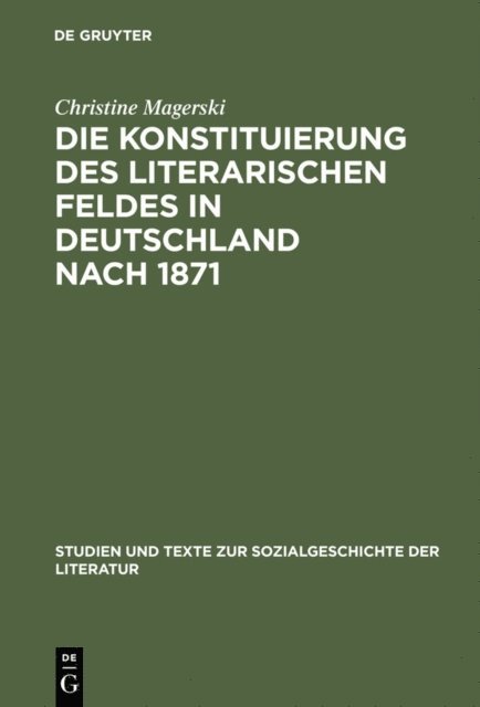 Christine Magerski - Die Konstituierung des literarischen Feldes in Deutschland nach 1871, E-bok