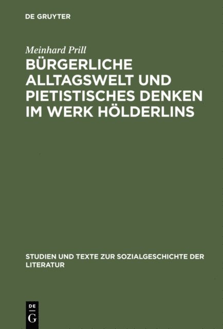 Meinhard Prill - Bürgerliche Alltagswelt und pietistisches Denken im Werk Hölderlins, E-bok