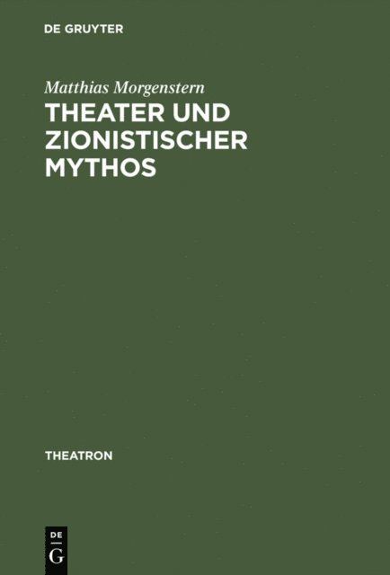 Matthias Morgenstern - Theater und zionistischer Mythos, E-bok