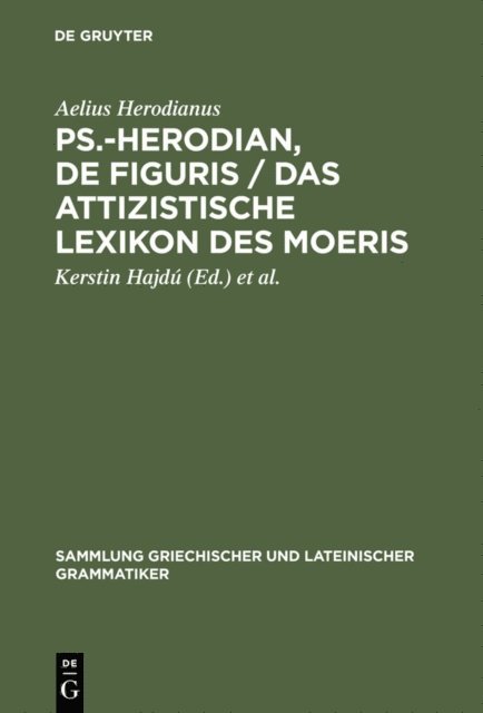 Aelius Herodianus, Dirk U. Hansen, Kerstin Hajdu - Ps.-Herodian, De figuris / Das attizistische Lexikon des Moeris, E-bok