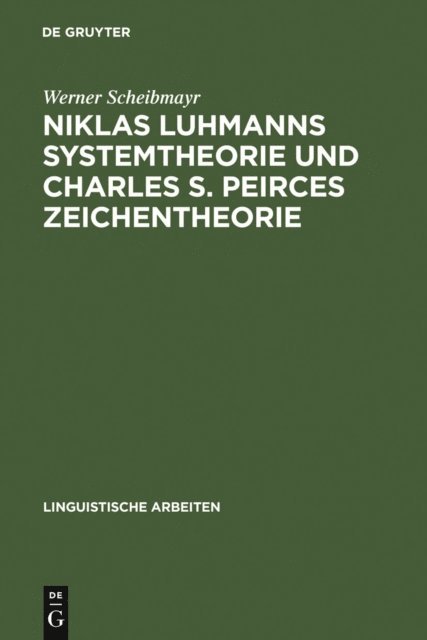 Werner Scheibmayr - Niklas Luhmanns Systemtheorie und Charles S. Peirces Zeichentheorie, E-bok