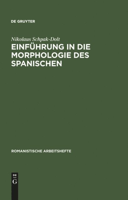 Nikolaus Schpak-Dolt - Einführung in die Morphologie des Spanischen, E-bok