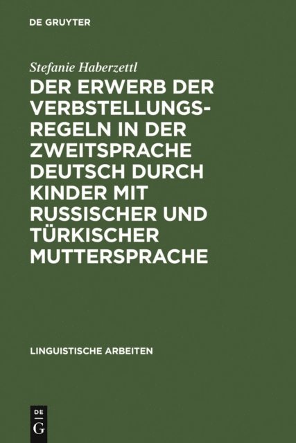 Stefanie Haberzettl - Der Erwerb der Verbstellungsregeln in der Zweitsprache Deutsch durch Kinder mit russischer und türkischer Muttersprache, E-bok