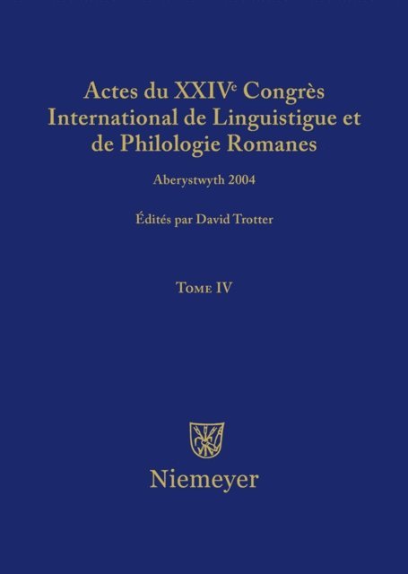 David A. Trotter - Actes du XXIV Congrès International de Linguistique et de Philologie Romanes. Tome IV, E-bok