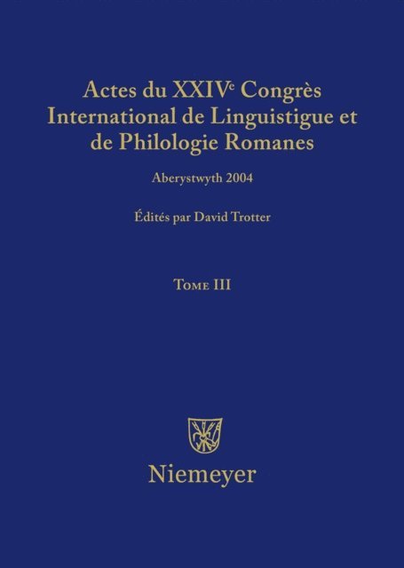 David A. Trotter - Actes du XXIV Congrès International de Linguistique et de Philologie Romanes. Tome III, E-bok