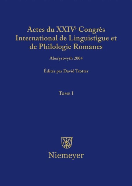 David A. Trotter - Actes du XXIV Congrès International de Linguistique et de Philologie Romanes. Tome I, E-bok