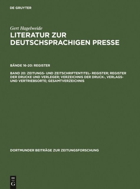 Gert Hagelweide - Zeitungs- und Zeitschriftentitel- Register; Register der Drucke und Verleger; Verzeichnis der Druck-, Verlags- und Vertriebsorte; Gesamtverzeichnis, E-bok