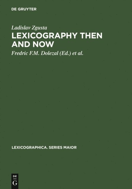 Ladislav Zgusta, Thomas B.I. Creamer, Fredric F.M. Dolezal - Lexicography Then and Now, E-bok