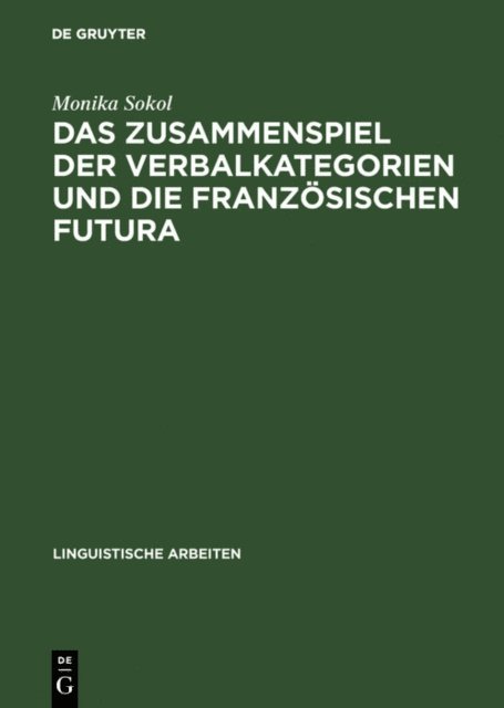 Monika Sokol - Das Zusammenspiel der Verbalkategorien und die französischen Futura, E-bok. Tillgänglighet: Lägg i varukorg