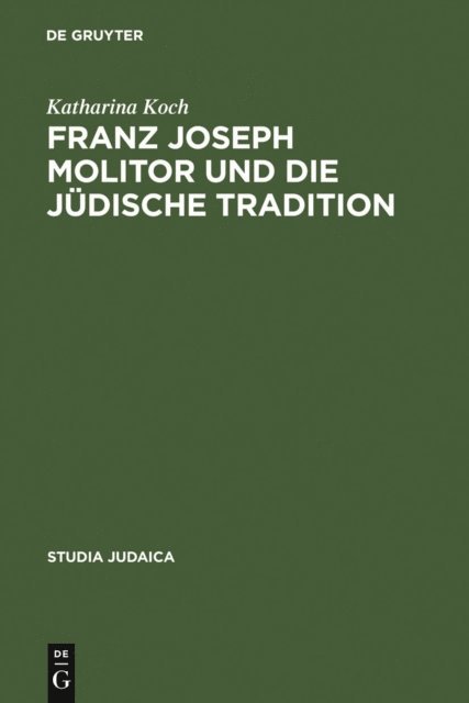 Katharina Koch - Franz Joseph Molitor und die jüdische Tradition, E-bok
