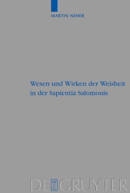 Martin Neher - Wesen und Wirken der Weisheit in der Sapientia Salomonis, E-bok