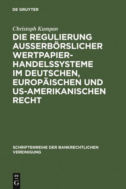 Christoph Kumpan - Die Regulierung außerbörslicher Wertpapierhandelssysteme im deutschen, europäischen und US-amerikanischen Recht, E-bok