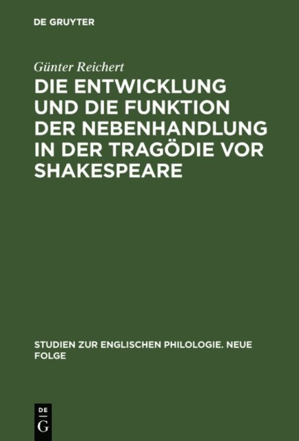 Gunter Reichert - Die Entwicklung und die Funktion der Nebenhandlung in der Tragödie vor Shakespeare, E-bok