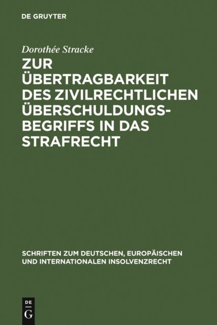 Dorothee Stracke - Zur Übertragbarkeit des zivilrechtlichen Überschuldungsbegriffs in das Strafrecht, E-bok