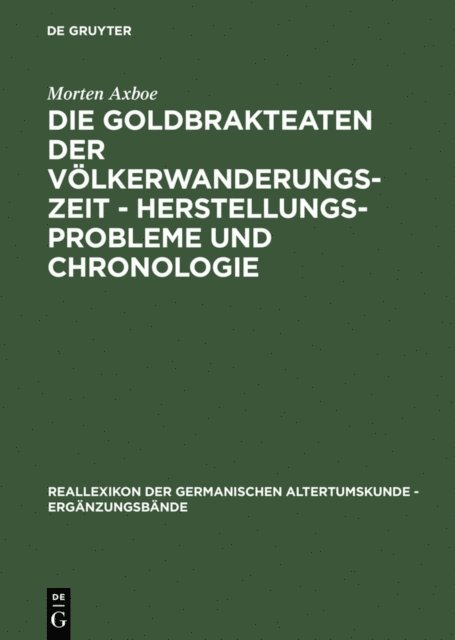 Morten Axboe - Die Goldbrakteaten der Völkerwanderungszeit - Herstellungsprobleme und Chronologie, E-bok