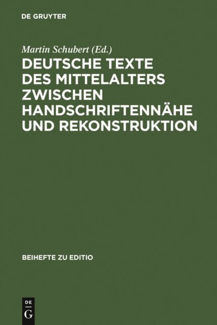 Martin Schubert - Deutsche Texte des Mittelalters zwischen Handschriftennähe und Rekonstruktion, E-bok