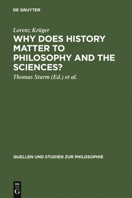 Lorenz Kruger, Lorraine Daston, Wolfgang Carl, Thomas Sturm - Why Does History Matter to Philosophy and the Sciences?, E-bok