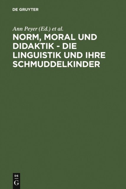 Paul R. Portmann, Ann Peyer - Norm, Moral und Didaktik - Die Linguistik und ihre Schmuddelkinder, E-bok