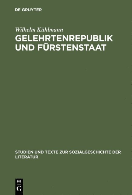 Wilhelm Kuhlmann - Gelehrtenrepublik und Fürstenstaat, E-bok