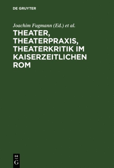 Helmut Seng, Ulrich Schmitzer, Markus Janka, Joachim Fugmann - Theater, Theaterpraxis, Theaterkritik im kaiserzeitlichen Rom, E-bok