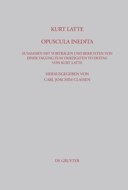 Carl Joachim Classen - Kurt Latte: Opuscula inedita, E-bok