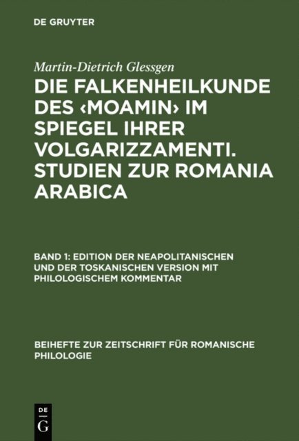 Martin-Dietrich Glessgen - Die Falkenheilkunde des ‹Moamin› im Spiegel ihrer volgarizzamenti. Studien zur Romania Arabica, E-bok