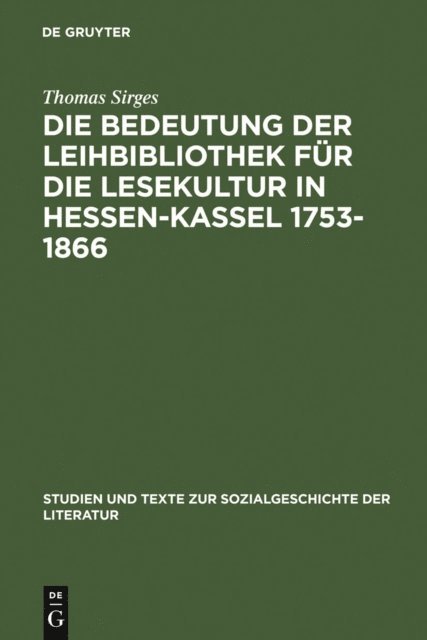 Thomas Sirges - Die Bedeutung der Leihbibliothek für die Lesekultur in Hessen-Kassel 1753-1866, E-bok