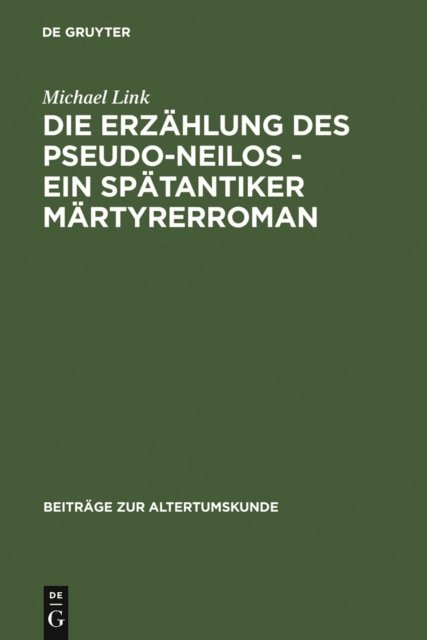 Michael Link - Die Erzählung des Pseudo-Neilos-ein spätantiker Märtyrerroman, E-bok