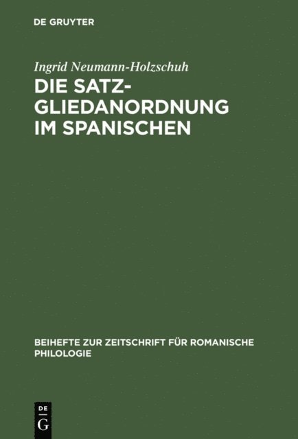 Ingrid Neumann-Holzschuh - Die Satzgliedanordnung im Spanischen, E-bok