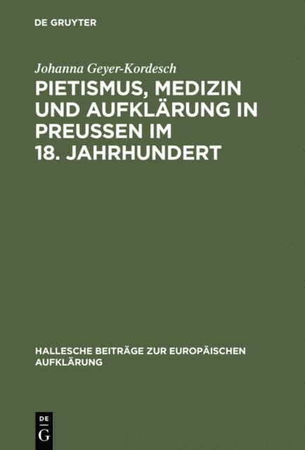 Johanna Geyer-Kordesch - Pietismus, Medizin und Aufklärung in Preußen im 18. Jahrhundert, E-bok