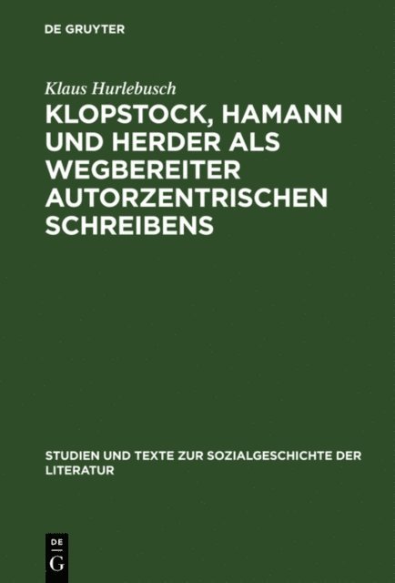 Klaus Hurlebusch - Klopstock, Hamann und Herder als Wegbereiter autorzentrischen Schreibens, E-bok