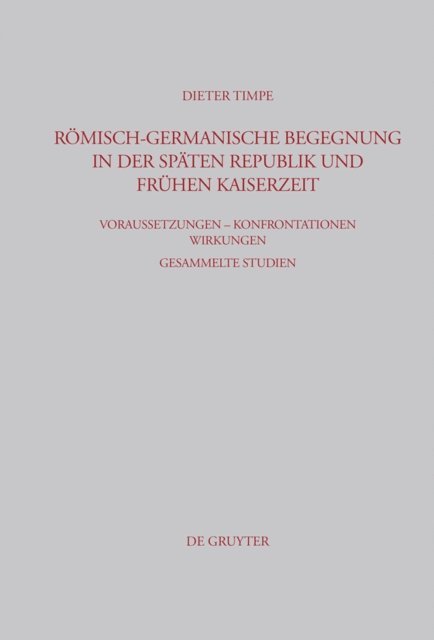 Dieter Timpe - Römisch-germanische Begegnung in der späten Republik und frühen Kaiserzeit, E-bok