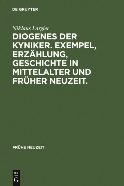 Niklaus Largier - Diogenes der Kyniker. Exempel, Erzählung, Geschichte in Mittelalter und Früher Neuzeit., E-bok