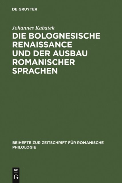 Johannes Kabatek - Die Bolognesische Renaissance und der Ausbau romanischer Sprachen, E-bok