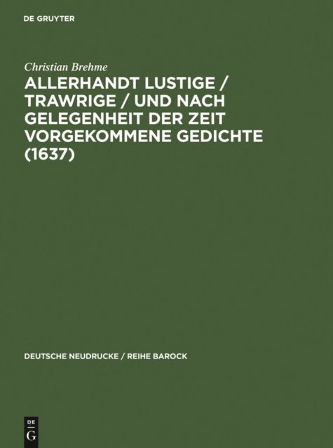Christian Brehme, Anthony J. Harper - Allerhandt Lustige / Trawrige / vnd nach gelegenheit der Zeit vorgekommene Gedichte (1637), E-bok