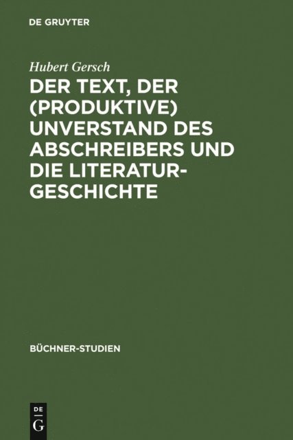 Hubert Gersch - Der Text, der (produktive) Unverstand des Abschreibers und die Literaturgeschichte, E-bok