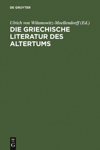 Ulrich von Wilamowitz-Moellendorff - Die griechische Literatur des Altertums, E-bok